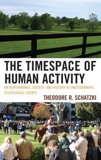 Book Cover for The Timespace of Human Activity by Theodore R Schatzki