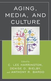 Book Cover for Aging, Media, and Culture by C Lee Harrington