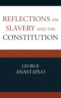 Book Cover for Reflections on Slavery and the Constitution by George Anastaplo