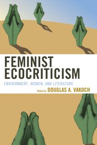 Book Cover for Feminist Ecocriticism by Douglas A Vakoch