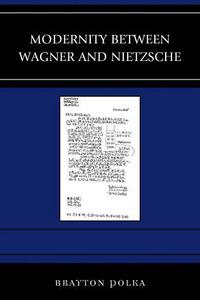 Book Cover for Modernity Between Wagner and Nietzsche by Brayton Polka