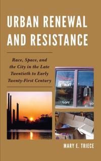 Book Cover for Urban Renewal and Resistance by Mary Eleanor Triece