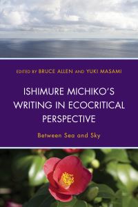 Book Cover for Ishimure Michiko's Writing in Ecocritical Perspective by Bruce Allen, Yuki Masami