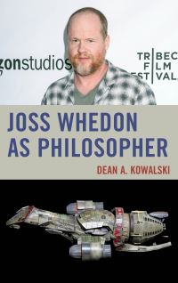 Book Cover for Joss Whedon as Philosopher by Dean A Kowalski