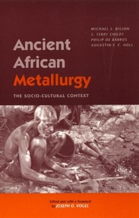 Book Cover for Ancient African Metallurgy by Michael S Bisson, Joseph O Vogel
