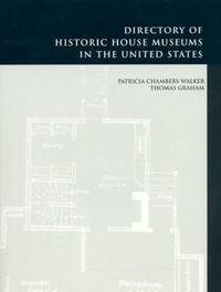 Book Cover for Directory of Historic House Museums in the United States by Patricia Chambers Walker, Thomas Graham