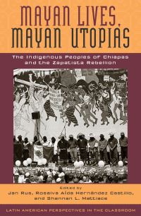 Book Cover for Mayan Lives, Mayan Utopias by Jan Rus, Rosalva Aída Hernández Castillo, Shannan L Mattiace