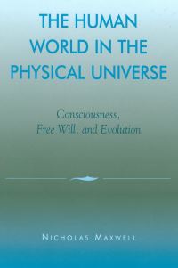 Book Cover for The Human World in the Physical Universe by Nicholas Maxwell