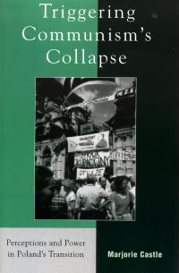 Book Cover for Triggering Communism's Collapse by Marjorie Castle