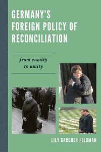 Book Cover for Germany's Foreign Policy of Reconciliation by Lily Gardner Feldman