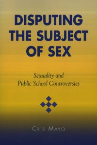 Book Cover for Disputing the Subject of Sex by Cris Mayo