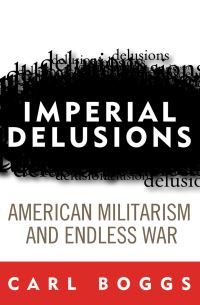 Book Cover for Imperial Delusions by Carl Boggs