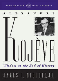 Book Cover for Alexandre Kojeve by James H Nichols