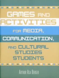 Book Cover for Games and Activities for Media, Communication, and Cultural Studies Students by Arthur Asa Berger