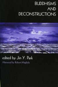 Book Cover for Buddhisms and Deconstructions by Jin Y Park, Robert Magliola, Jane Augustine, Zongqi Cai, Simon Glynn, Gad Horowitz, Roger Jackson, EH Jarow, Steven W Laycock, David R Loy, Ian Mabbett, Frank W Stevenson, Youru Wang, Ellen Y Zhang