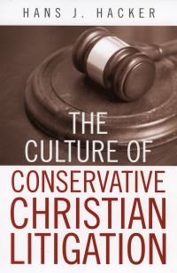 Book Cover for The Culture of Conservative Christian Litigation by Hans J Hacker