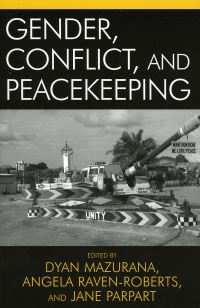 Book Cover for Gender, Conflict, and Peacekeeping by Dyan E Mazurana, Angela RavenRoberts, Jane L Parpart