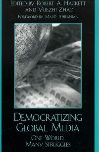 Book Cover for Democratizing Global Media by Robert A Hackett, Yuezhi Zhao
