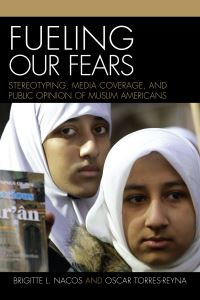 Book Cover for Fueling Our Fears by Brigitte Lebens Nacos, Oscar TorresReyna