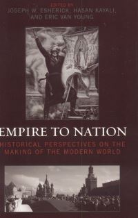 Book Cover for Empire to Nation by Joseph Esherick, Hasan Kayal, Eric Van Young