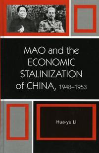 Book Cover for Mao and the Economic Stalinization of China, 1948-1953 by HuaYu Li