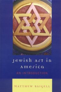 Book Cover for Jewish Art in America by Matthew Baigell