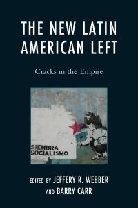Book Cover for The New Latin American Left by Jeffery R Webber, Barry Carr