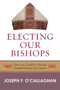 Book Cover for Electing Our Bishops by Joseph F OCallaghan