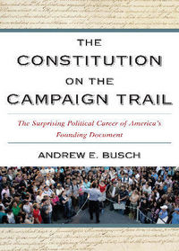 Book Cover for The Constitution on the Campaign Trail by Andrew E Busch
