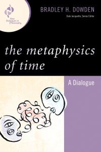 Book Cover for The Metaphysics of Time by Bradley Dowden