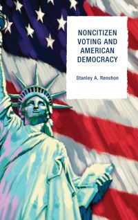 Book Cover for Noncitizen Voting and American Democracy by Stanley Allen Renshon