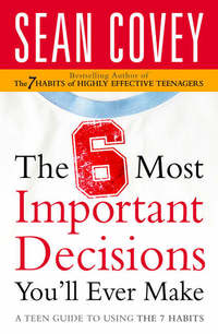 Book Cover for The 6 Most Important Decisions You'll Ever Make by Sean Covey