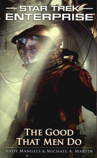 Book Cover for The Good That Men Do by Michael A. Martin, Andy Mangels, Gene Roddenberry, Rick Berman, Brannon Braga