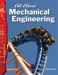 Book Cover for All About Mechanical Engineering by Don Herweck, Sally Ride Science Firm