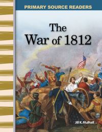 Book Cover for The War of 1812 by Jill K Mulhall, Jill Mulhall, Jill Mulhall, Jill Mulhall