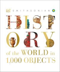 Book Cover for History of the World in 1,000 Objects by Inc DK Publishing, Smithsonian Institution