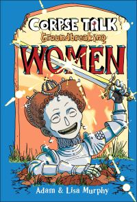 Book Cover for Corpse Talk. Groundbreaking Women by Adam Murphy