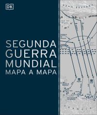 Book Cover for Segunda Guerra Mundial Mapa a Mapa (World War II Map by Map) by DK