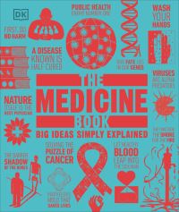 Book Cover for The Medicine Book by John Farndon, Tim Harris, Ben Hubbard, Philip Parker, Robert Snedden, Inc Dorling Kindersley