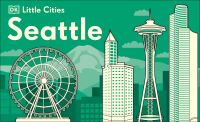 Book Cover for Little Cities. Seattle by Inc DK Publishing