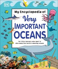 Book Cover for My Encyclopedia of Very Important Oceans by DK