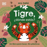 Book Cover for Tigre, +Dónde Estás? (Eco Baby Where Are You Tiger?) by DK