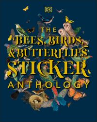 Book Cover for The Bees, Birds & Butterflies Sticker Anthology by DK