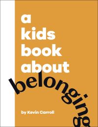 Book Cover for A Kids Book About Belonging by Kevin Carroll