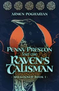Book Cover for Penny Preston and the Raven's Talisman Volume 1 by Armen Pogharian