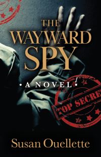 Book Cover for The Wayward Spy by Susan Ouellette
