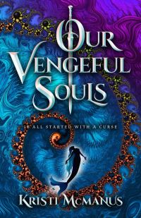 Book Cover for Our Vengeful Souls by Kristi McManus