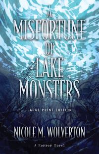 Book Cover for A Misfortune of Lake Monsters by Nicole M Wolverton