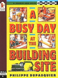 Book Cover for A Busy Day at the Building Site by Philippe Dupasquier
