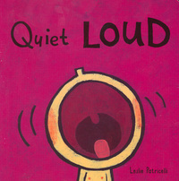 Book Cover for Quiet Loud by Leslie Patricelli